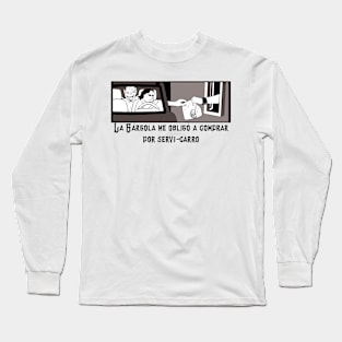 La gargola me obligo a ir por servi carro Long Sleeve T-Shirt